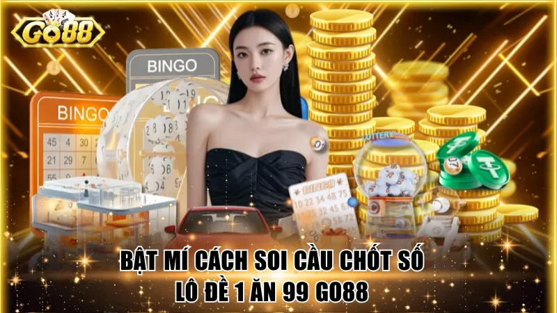 Mách nước cách soi cầu giúp chốt cược dễ trúng lớn