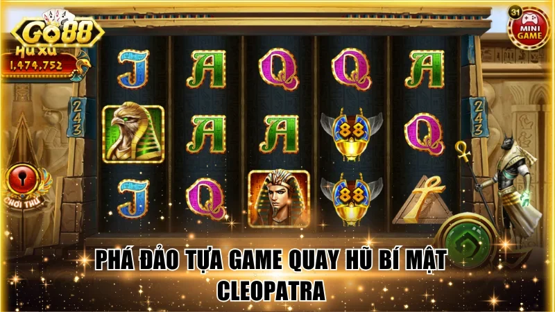 Phá đảo tựa game quay hũ Bí Mật Cleopatra